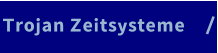 Trojan Zeitsysteme    /