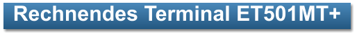 Rechnendes Terminal ET501MT+